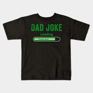 Dad Joke Loading Please Wait Daddy Father Kids T-Shirt